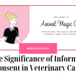 The Significance of Informed Consent in Veterinary Care